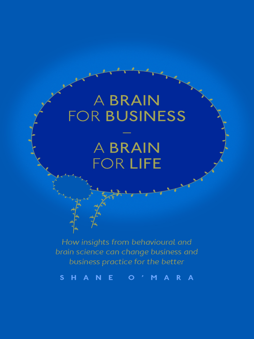 Title details for A Brain for Business – a Brain for Life by Shane O'Mara - Available
